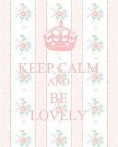 Keep Calm and Be Lovely